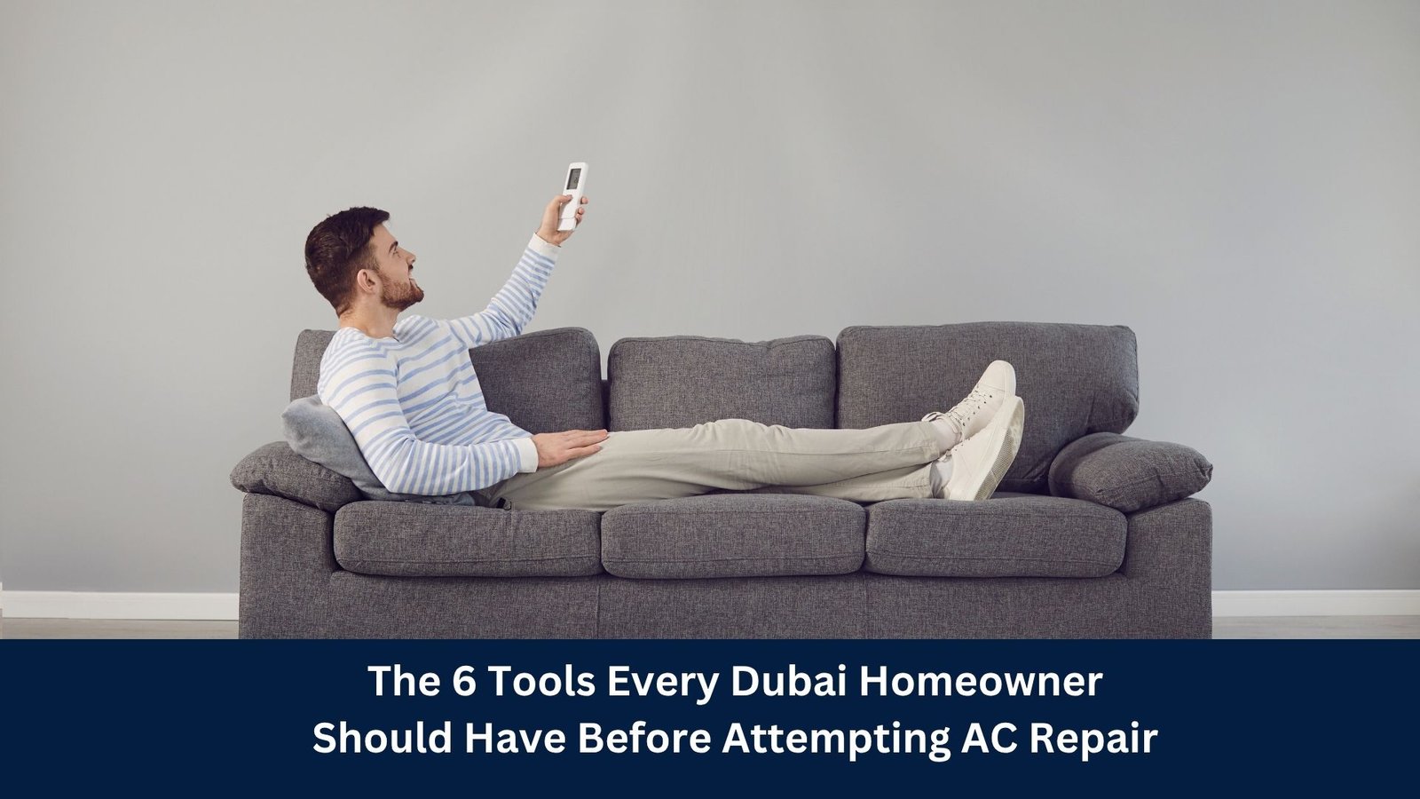 The 6 Tools Every Dubai Homeowner Should Have Before Attempting AC Repair